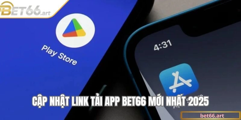 Cập nhật link tải app Bet66 mới nhất 2025