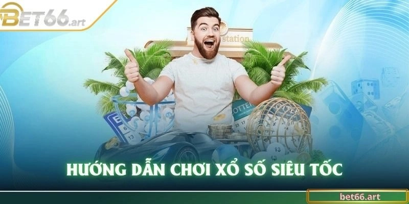 Chiến thuật hiệu quả dễ dàng thắng lớn xổ số siêu tốc