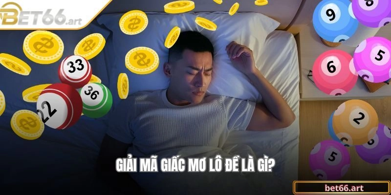 Giải mã giấc mơ lô đề là gì?