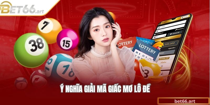 Ý nghĩa giải mã giấc mơ lô đề